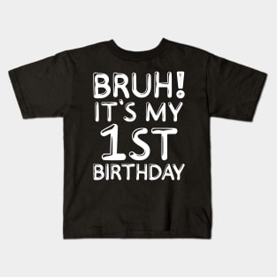 Bruh It's My 1st Birthday Shirt 1 Years Old Kids Birthday Party Kids T-Shirt